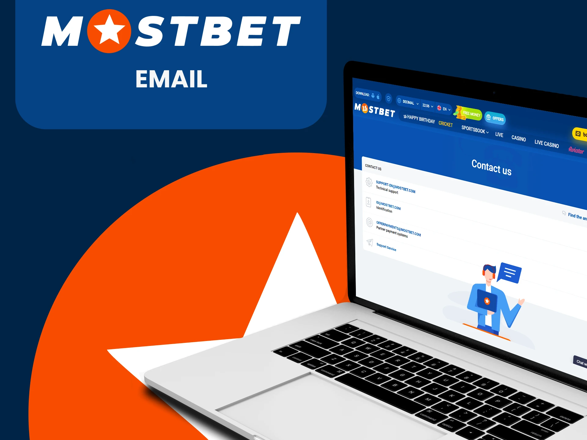 You can contact the Mostbet team by writing an email.